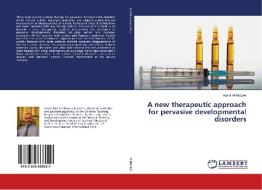 A new therapeutic approach for pervasive developmental disorders di Aamir Al Mosawi edito da LAP Lambert Academic Publishing