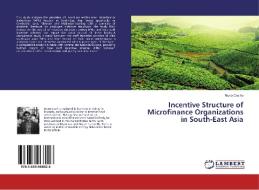 Incentive Structure of Microfinance Organizations in South-East Asia di Nuno Coelho edito da LAP Lambert Academic Publishing