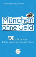 München ohne Geld di Daniel Wiechmann, Stephanie Fischer edito da riva Verlag