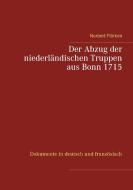 Der Abzug der niederländischen Truppen aus Bonn 1715 di Norbert Flörken edito da Books on Demand