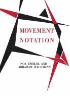 Noa Eshkol and Abraham Wachmann. Movement Notation edito da König, Walther