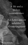 A life and a lifeless remembrance di Sascha Schindler edito da Books on Demand