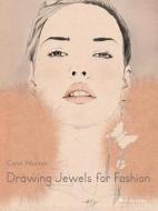 Drawing Jewels For Fashion di Carol Woolton edito da Prestel