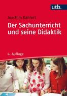 Der Sachunterricht und seine Didaktik di Joachim Kahlert edito da UTB GmbH