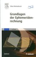 Grundlagen Der Ephemeridenrechnung di MONTENBRUCK OLIVER edito da Springer