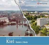 Kiel - gestern und heute di Henning Jost, Daniela Harnisch-Jost edito da Wartberg Verlag