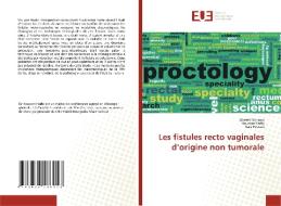 Les fistules recto vaginales d'origine non tumorale di Ahmed Kchaou, Houcem Harbi, Kais Fourati edito da Éditions universitaires européennes