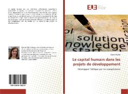 Le capital humain dans les projets de développement di France Riotte edito da Editions universitaires europeennes EUE