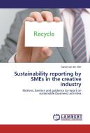 Sustainability reporting by SMEs in the creative industry di Sanne van der Veer edito da LAP Lambert Academic Publishing