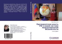 Prezidentskaya Vlast' Rf V Novoy Sisteme Mezhdunarodnoy Bezopasnosti di Vasil'eva Mariya edito da Lap Lambert Academic Publishing