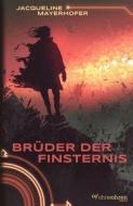 Brüder der Finsternis di Jacqueline Mayerhofer edito da ohneohren, Verlag