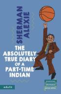 The Absolutely True Diary of a Part-Time Indian di Sherman Alexie edito da Edulit Verlag