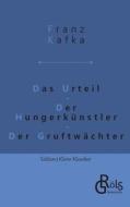 Das Urteil   Der Hungerkünstler   Der Gruftwächter di Franz Kafka edito da Gröls Verlag