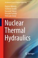 Nuclear Thermal Hydraulics di Hajime Akimoto, Yoshinari Anoda, Kazuyuki Takase, Hiroyuki Yoshida, Hidesada Tamai edito da Springer-Verlag GmbH