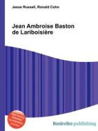 Jean Ambroise Baston De Lariboisiere di Jesse Russell, Ronald Cohn edito da Book On Demand Ltd.
