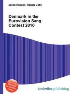 Denmark In The Eurovision Song Contest 2010 edito da Book On Demand Ltd.