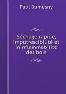 S Chage Rapide, Imputrescibilit Et Ininflammabilit Des Bois di Paul Dumesny edito da Book On Demand Ltd.