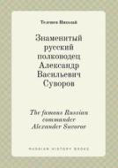 The Famous Russian Commander Alexander Suvorov di Teleshev Nikolaj edito da Book On Demand Ltd.
