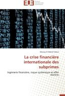 La crise financière internationale des subprimes di Moulay El Mehdi Falloul edito da Editions universitaires europeennes EUE