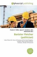 Banister Fletcher (politician) edito da Betascript Publishing