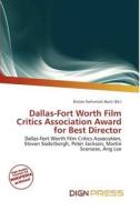 Dallas-fort Worth Film Critics Association Award For Best Director edito da Dign Press