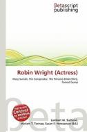 Robin Wright (Actress) edito da Betascript Publishing