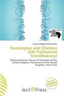 Kensington And Chelsea (uk Parliament Constituency) edito da Ject Press