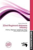 22nd Regiment Alabama Infantry edito da Brev Publishing