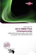 2012 Bmw Pga Championship edito da Duct Publishing