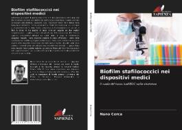 Biofilm stafilococcici nei dispositivi medici di Nuno Cerca edito da Edizioni Sapienza