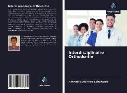 Interdisciplinaire Orthodontie di Ratnadip Arunrao Lohakpure edito da Uitgeverij Onze Kennis