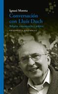 Conversación Con Lluís Duch: Religión, Comunicación Y Política di Lluis Duch edito da FRAGMENTA EDIT