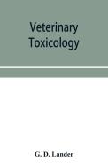 Veterinary Toxicology di G. D. LANDER edito da Lightning Source Uk Ltd