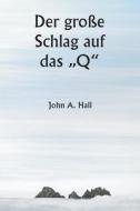 Der große Schlag auf das ¿Q" di John A. Hall edito da Writat