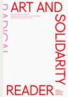 Art and Solidarity Reader: Radical Actions, Politics and Friendships edito da VALIZ