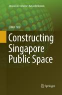 Constructing Singapore Public Space di Limin Hee edito da Springer Singapore