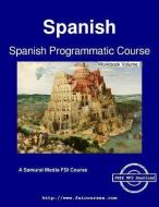 Spanish Programmatic Course - Workbook Volume 2 di Vicente Arbelaez edito da ARTPOWER INTL PUB