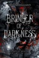 Bringer Of Darkness di Veglianti Cristina Veglianti edito da Independently Published