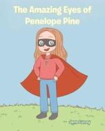 The Amazing Eyes of Penelope Pine di Jane Lucey edito da Christian Faith Publishing, Inc