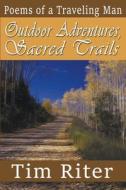 Outdoor Adventures, Sacred Trails di Tim Riter edito da Millerwords, LLC