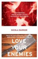 Love Your Enemies di Nicola Barker edito da Harpercollins Publishers