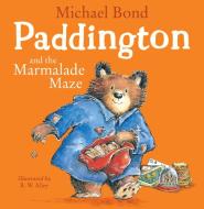 Paddington and the Marmalade Maze di Michael Bond edito da HarperCollins Publishers