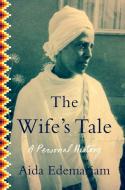The Wife's Tale: A Personal History di Aida Edemariam edito da HARPERCOLLINS