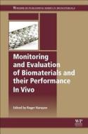 Monitoring and Evaluation of Biomaterials and Their Performance in Vivo di Roger Narayan edito da WOODHEAD PUB