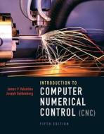Introduction To Computer Numerical Control di James Valentino, Ed Goldenberg, Aaa Predator Inc edito da Pearson Education (us)
