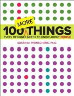 100 MORE Things Every Designer Needs to Know About People di Susan Weinschenk edito da Pearson Education (US)
