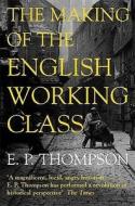 The Making Of The English Working Class di E.p. Thompson edito da Penguin Books Ltd
