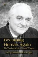 Becoming Human Again di Bengt Kristensson Uggla edito da James Clarke & Co Ltd