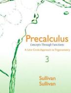 Precalculus with MyMathLab Access Code: Concepts Through Functions: A Unit Circle Approach to Trigonometry di Michael Sullivan edito da Pearson