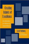 Creating Islands of Excellence: Arts Education as a Partner in School Reform di Carol Fineberg, Fineberg edito da Heinemann Drama